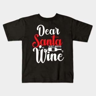 Dear Santa Just Bring Wine Kids T-Shirt
